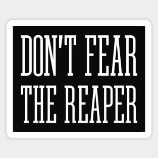 Don't Fear The Reaper Magnet